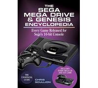 The Sega Mega Drive & Genesis Encyclopedia: Every Game Released for Sega's 16-bit Console: Every Game Released for Sega's 16-bit Console