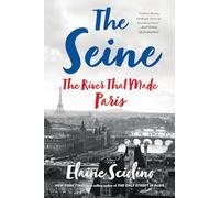 The Seine: The River that Made Paris