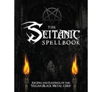 Brian Manowitz – The Seitanic Spellbook – Recipes & Rantings of Vegan Black Metal Chef – Paperback