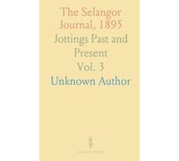 The Selangor Journal, 1895: Jottings Past and Present