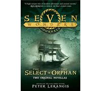 The Select and The Orphan: A Seven Wonders Series Fantasy Adventure of Magic and Ancient Secrets (Seven Wonders Journals)