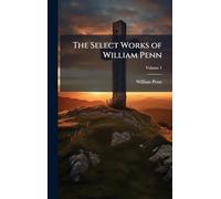 The Select Works of William Penn
