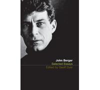 The Selected Essays of John Berger