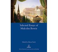 The Selected Essays of Malcolm Bowie I and II: Dreams of Knowledge and Song Man: 1-2