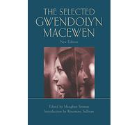 The Selected Gwendolyn MacEwen: New Edition (Exile Classics series)