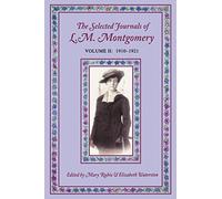 The Selected Journals of L. M. Montgomery: Volume 2: 1910-1921