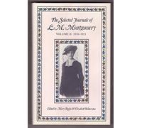 The Selected Journals of L. M. Montgomery: Volume II: 1910-1921: 002 (L M Montgomery Journals)