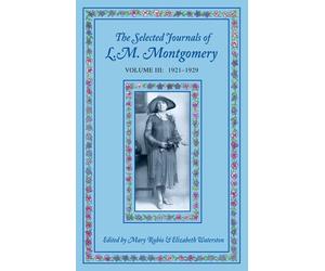 The Selected Journals of L.M. Montgomery: Volume III: 1 - Paperback NEW Rubio, M