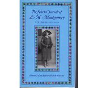 The Selected Journals of L. M. Montgomery: Volume III: 1921-1929: 3