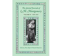 The Selected Journals of L.M. Montgomery, Volume IV:1929-1935