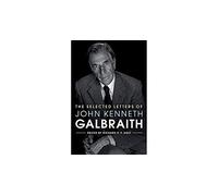 John Kenneth Galbraith – The Selected Letters of John Kenneth Galbraith
