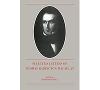 The Selected Letters of Thomas Babington Macaulay