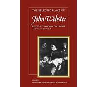 John Webster – The Selected Plays: The White Devil; The Duchess of Malfi; The Devil's Law Case