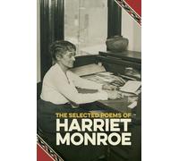The Selected Poems of Harriet Monroe