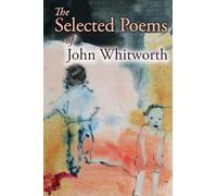 The Selected Poems of John Whitworth