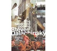 The Selected Poems of Steve Dalachinsky