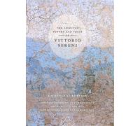 The Selected Poetry and Prose of Vittorio Sereni - A Bilingual Edition