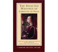 The Selected Writings of Christine de Pizan : A Norton Critical Edition