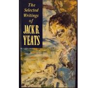 The Selected Writings of Jack B. Yeats