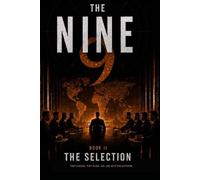 THE SELECTION: THEY CHOOSE. THEY GUIDE. YOU LIVE WITH THE OUTCOME (THE NINE)