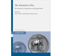 The Seleukids at War: Recruitment, Composition, and Organization