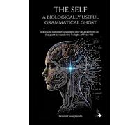 The Self a biologically useful grammatical ghost: Dialogues between a Sapiens and an Algorithm on the path towards the twilight of Free Will