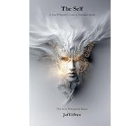 The Self: A Soul Whisperer's Guide to Embodied Identity: 2 (The Soul Whisperer Series)