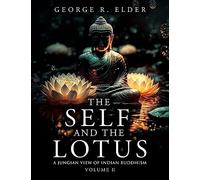 The Self and the Lotus: A Jungian View of Indian Buddhism, Volume II