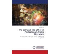The Self and the Other in Postcolonial Arabic Literature: A Comparative Study of Adonis and Mourid Barghouti