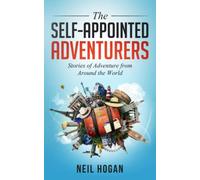 The Self-Appointed Adventurers: Stories of Adventure from Around the World