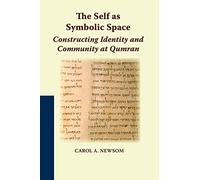 The Self as Symbolic Space: Constructing Identity and Community at Qumran (Studies on the Texts of the Desert of Judah)
