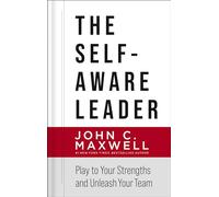 The Self-Aware Leader : Play to Your Strengths, Unleash Your Team