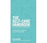 The Self-Care Handbook : Connect with Yourself and Boost Your Wellbeing
