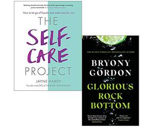 The Self-Care Project By Jayne Hardy & Glorious Rock Bottom By Bryony Gordon 2 Books Collection Set