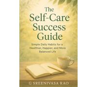 The Self-Care Success Guide:: Build Your Personal Care System