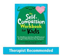 The Self-Compassion Workbook for Kids: Fun Mindfulness Activities to Build Emotional Strength and Make Kindness Your Superpower