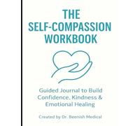 The Self-Compassion Workbook: Guided Journal to Build Confidence, Kindness & Emotional Healing | 6 x 9 inch size, 112 pages