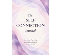 The Self Connection Journal: A morning and evening practice to connect with yourself