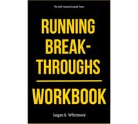 The Self-Control Gained From Running Breakthroughs Workbook: How to Ruthlessly Apply Floris Gierman’s Strategies for Joyful, Sustainable, and High-Performance Running Without Burnout
