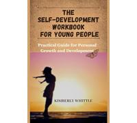 The SELF-development workbook for young people: Practical Guide for Personal Growth and Development