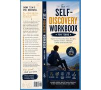 The Self-Discovery Workbook for Teens: Explore Your Personality, Values, Strengths, Interests, Emotions, and Dreams to Better Understand Yourself