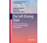 The Self-Driving State : AI-Driven Governance and the Transformation of Public Administration