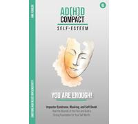 The Self-Esteem Solution - You Are Good Enough!: How to Let Go of Perfectionism, Defeat Imposter Syndrome, and Finally Build a Stable Sense of ... through years of therapy and hyperfocus)