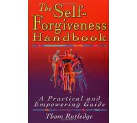 The Self-forgiveness Handbook: A Practical and Empowering Guide
