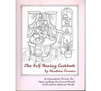 The Self-Healing Cookbook: A Macrobiotic Primer for Healing Body, Mind and Moods with Whole Natural Foods