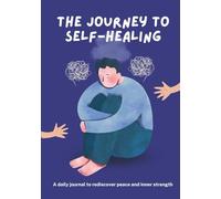 The Self-Healing Journey Daily Journal: 90 Days of Reflection, Renewal & Inner Transformation