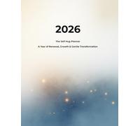 The Self Hug Planner 2026: A Year of Renewal, Growth & Gentle Transformation