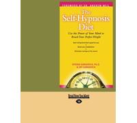 The Self-Hypnosis Diet: Use the Power of Your Mind to Reach Your Perfect Weight