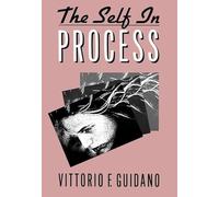 The Self in Process: Toward A Post-Rationalist Cognitive Therapy