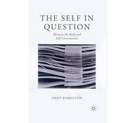 The Self in Question: Memory, The Body and Self-Consciousness